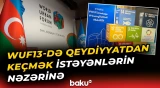 Bakıda keçiriləcək WUF13-lə bağlı müraciətlərin qəbulu nə zaman başa çatır? - Baku TV