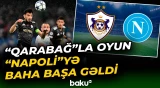 UEFA “Napoli”ni niyə cərimələdi? | “Qarabağ”la oyundan sonra gözlənilməz qərar - Baku TV