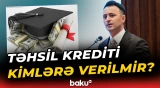 “Məsuliyyəti tələbə daşıyır” | Kimlər təhsil krediti barədə imtina cavabı alır - Baku TV