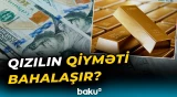 Qızılın qiymətini artıran meyarlar | Ekspertlər nələri açıqladı? - Baku TV
