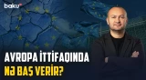 Vahid maraqları olmayan Aİ parçalanmağa məhkumdur? - ANALİTİK BAXIŞ