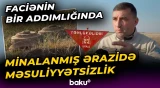 Minalanmış ərazidə ağlasığmaz hərəkət | Ağdamda insanların həyatını təhlükəyə atanlar - Baku TV