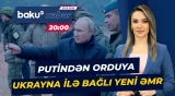 Rusiya-Ukrayna müharibəsində son vəziyyət - Baku TV CANLI