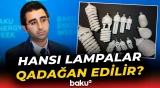 Nazirlikdən LED və közərmə lampalarının istifadəsi ilə bağlı açıqlama - Baku TV