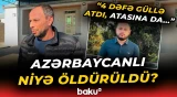 "Nə vaxta kimi belə olacaq?!" | Gürcüstanda soydaşımız faciəvi şəkildə qətlə yetirildi - Baku TV