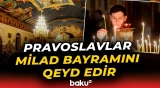 İsa Məsihin mövludu münasibətilə kilsələrdə dualar oxundu - Baku TV