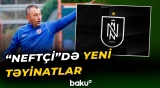 "Neftçi"nin məşqçilər heyətindəki yeni təyinatlarla bağlı məlumat - Baku TV