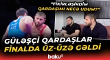 Azərbaycan çempionatında finala çıxan qardaşlar təəssüratlarını bölüşdü - Baku TV