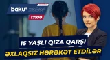 Beyləqanda azyaşlıya qarşı əxlaqsız hərəkət edən şəxslər saxlanıldı - Baku TV CANLI