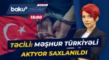 Türkiyənin tanınmış aktyoru nədə ittiham olunur? - Baku TV CANLI