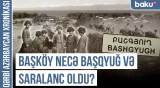Başköy, Baş Gərni, Baş Gözəldərə - türk tarixinin izi | QƏRBİ AZƏRBAYCAN XRONİKASI
