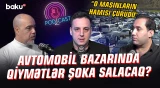"Keyfiyyətdən kəsirlər" | Avtomobil bazarında hansı dəyişikliklər olacaq? - NECƏ OLMALIDIR?