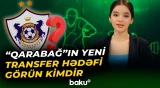 Bu futbolçuya görə rəqabət kəskinləşir | “Qarabağ” onu heyətinə qatacaq? - Baku TV