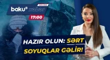 Hava kəskin dəyişir: Əhaliyə vacib xəbərdarlıq - Baku TV CANLI