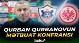 "Qarabağ" - "Ayntraxt" oyunundan əvvəl Qurban Qurbanov sualları cavablandırdı - Baku TV CANLI