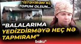 Fermada yaşayan 4 uşaq anası imdad diləyir | "Ərimi bu vəziyyətdə qoyub necə işləyim?!" - Baku TV