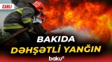 Bakının Ziya Bünyadov prospektində yanğın başladı - Baku TV CANLI