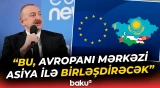 "Azərbaycan bu layihədə önəmli rol oynayır" | Qlobal nəqliyyat bağlantısının mərkəzində - Baku TV