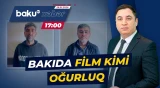 Bakıda bir oğru digər oğrunun evini görün niyə taladı - Baku TV CANLI
