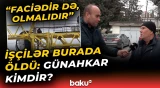 "2-3 dəfə elə hadisə olub ki..." - Tikinti meydançasında dəhşət | Ölümlərin səbəbi nədir? - Baku TV