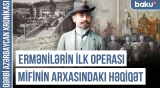 Spendiarovun musiqisi ermənilərin İrəvan saxtakarlığını ifşa etdi | QƏRBİ AZƏRBAYCAN XRONİKASI