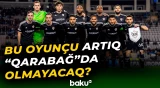 Məşhur futbolçu "Qarabağ"dan gedir? - Azərbaycanın UEFA reytinqi nə qədər artdı? - Baku TV