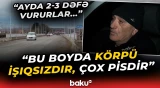 “Ancaq çatanda bilirik ki...” | 9 ildir istifadəyə verilən körpü niyə işıqlandırılmır? - Baku TV