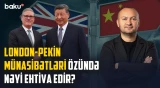 Çinə münasibətdə London və Vaşinqton arasında fikir ayrılığı var? - ANALİTİK BAXIŞ