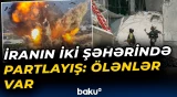 İrandakı partlayışlar dağıntılara səbəb oldu - Baku TV