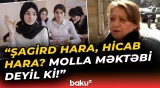 "Bizə hicab yox, müasirləşmək lazımdır!" | Sakinlər danışdı: Məktəbdə hicab taxılmalıdır, yoxsa...?