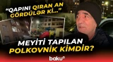 Azərbaycanlı polkovniklə bağlı dəhşətə gətirən xəbər | Qonşu hər şeyi danışdı - Baku TV