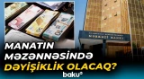 Manatla bağlı vacib açıqlama | "Dolların məzənnəsinin dəyişməsinə görə..." - Baku TV