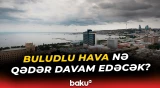 Həftənin ilk günündə hava belə olacaq - Baku TV