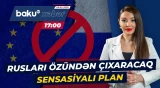Rusların Avropaya girişi ömürlük qadağan edilə bilər? - Baku TV CANLI