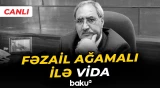 Sabiq deputat Fəzail Ağamalı ilə vida mərasimi - Baku TV CANLI
