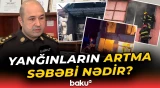 Son günlərdə baş verən ardıcıl yanğınların dayanmamasının səbəbləri nədir? - Baku TV