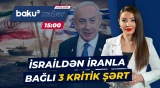Netanyahu nələr tələb edir? - ABŞ və İran arasında razılaşma... - Baku TV CANLI