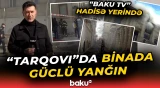 Bakının mərkəzində dəhşətə gətirən yanğın | Hadisə yerindən bağlantı - Baku TV