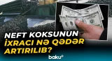 İxrac olunan neft koksunun dəyəri nə qədərdir? | Detallar açıqlandı - Baku TV