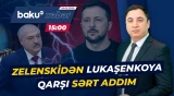 Ukrayna lideri Belarus Prezidenti ilə bağlı qərar verdi - Baku TV CANLI