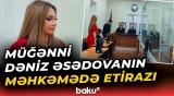 Müğənni Dəniz Əsədova hakim qarşısında | Məhkəmədə nələr yaşandı? - Baku TV