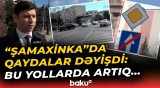 Bu yol birtərəfli oldu | “Şamaxinka”da bilməli olduğunuz dəyişikliklər - Baku TV