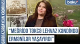 "Tey və Lök kəndlərində çox böyük faciələr törədilib" | QƏRBİ AZƏRBAYCAN XRONİKASI