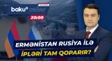 Ermənistan və Rusiya münasibətlərini gərginləşdirən gizli plan nədir? - Baku TV CANLI