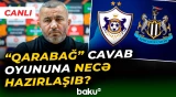 "Nyukasl"la oyundan öncə Qurban Qurbanovun mətbuat konfransı - Baku TV CANLI