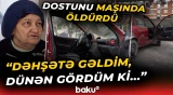 "Gör nə həddə çatıb ki..." - Şüvəlanda dostunu öldürən şəxsin qonşusu gördüklərini danışdı- Baku TV