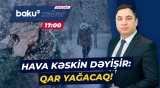 Temperatur 5-8 dərəcə enəcək | Əhaliyə xəbərdarlıq! - Baku TV CANLI