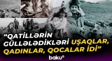 Xocalı dəhşətlərini dünyaya car çəkənlər | Bəşəriyyəti sarsıdan faktlar - Baku TV