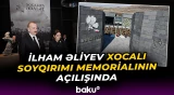 Xocalı şəhərində Xocalı Soyqırımı Memorialının açılışı olub - Baku TV
