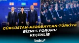 Kaxetidə üçtərəfli iqtisadi güc birliyi | "Türkiyə və Gürcüstan əsas istiqamətlərdəndir" - Baku TV